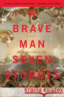 A Brave Man Seven Storeys Tall Will Chancellor 9780062280022