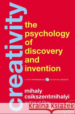 Creativity: The Psychology of Discovery and Invention Csikszentmihalyi, Mihaly 9780062283252 HarperCollins