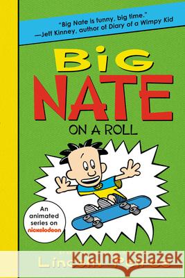 Big Nate on a Roll Lincoln Peirce Lincoln Peirce 9780062283573 HarperCollins