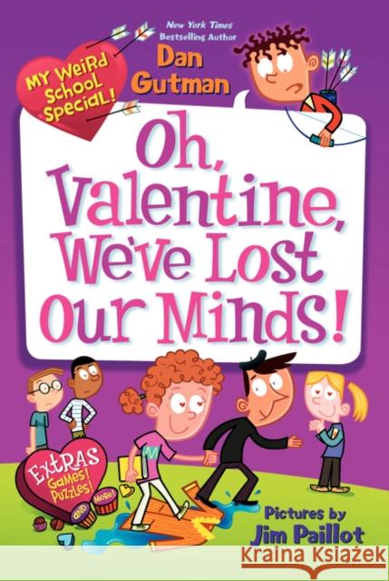 My Weird School Special: Oh, Valentine, We've Lost Our Minds! Dan Gutman 9780062284037 HarperCollins