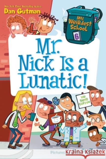 My Weirdest School #6: Mr. Nick Is a Lunatic! Dan Gutman Jim Paillot 9780062284365 HarperCollins