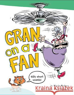 Gran on a Fan: Silly Short Vowels Kevin Bolger Ben Hodson 9780062285966 HarperCollins