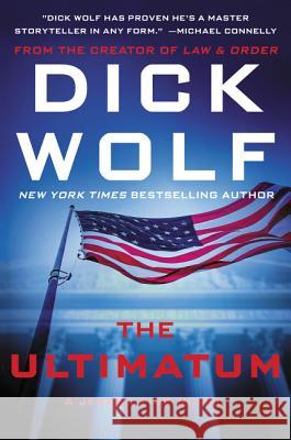 The Ultimatum: A Jeremy Fisk Novel Dick Wolf 9780062286833 William Morrow & Company