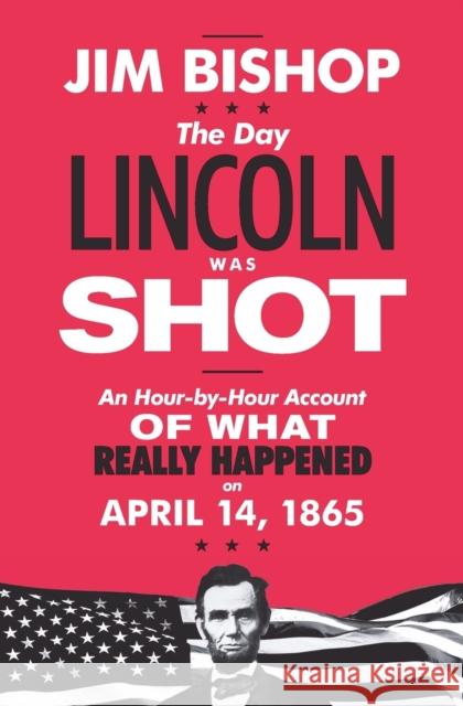 The Day Lincoln Was Shot Jim Bishop 9780062290601 Harper Perennial