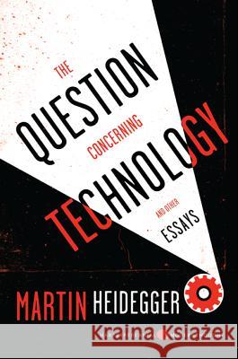 The Question Concerning Technology: And Other Essays Martin Heidegger 9780062290700 Harper Perennial