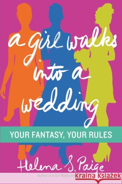 A Girl Walks Into a Wedding: Your Fantasy, Your Rules Helena S. Paige 9780062292001