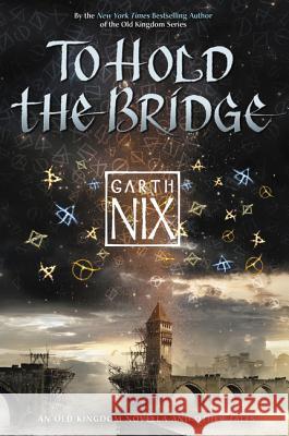 To Hold the Bridge Garth Nix 9780062292537