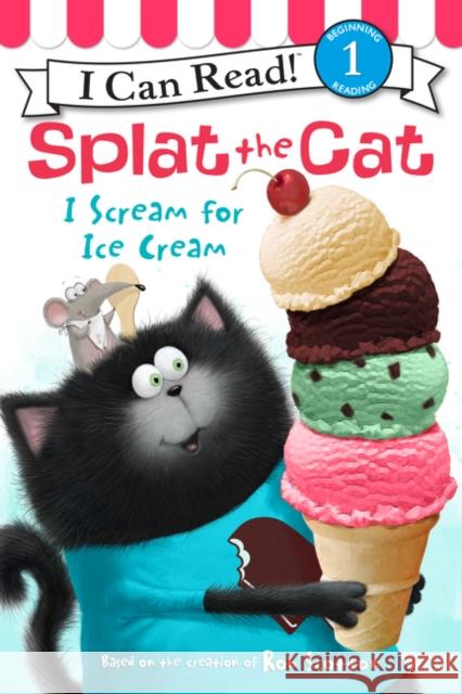 Splat the Cat: I Scream for Ice Cream Rob Scotton Rob Scotton 9780062294197 HarperCollins