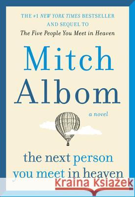 The Next Person You Meet in Heaven: The Sequel to the Five People You Meet in Heaven Mitch Albom 9780062294456 Harper Paperbacks