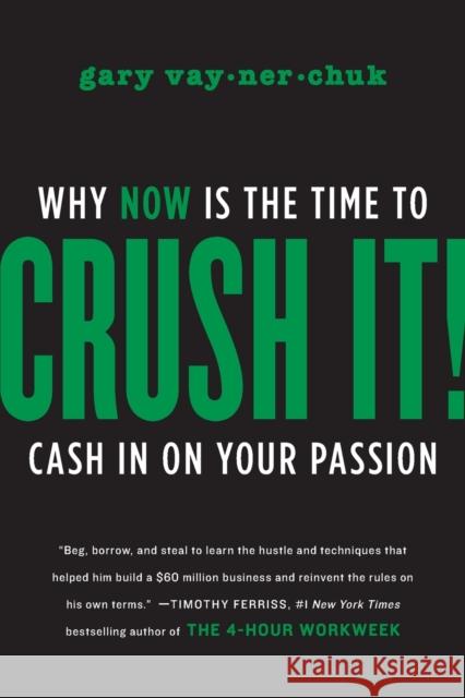 Crush It!: Why NOW Is the Time to Cash In on Your Passion Gary Vaynerchuk 9780062295026 HarperCollins Publishers Inc