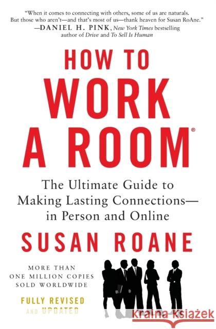 How to Work a Room: The Ultimate Guide to Making Lasting Connections--In Person and Online RoAne, Susan 9780062295347 William Morrow & Company