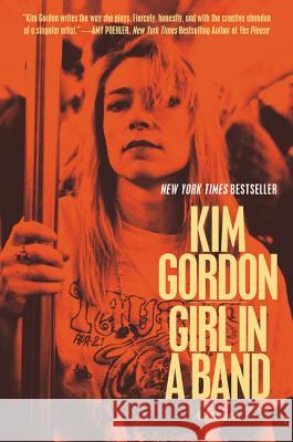 Girl in a Band: A Memoir Kim Gordon 9780062295903 Dey Street Books