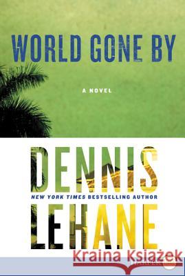 World Gone by Dennis Lehane 9780062298607 Harperluxe