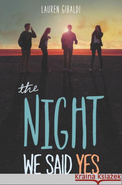The Night We Said Yes Lauren Gibaldi 9780062302205 Harper Teen