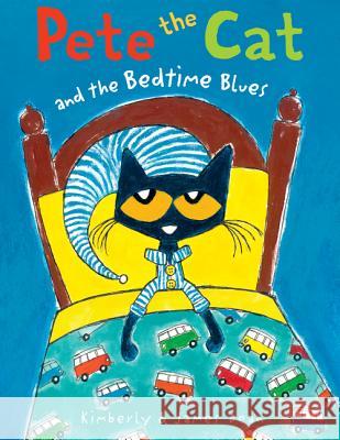 Pete the Cat and the Bedtime Blues James Dean Kimberly Dean James Dean 9780062304315 HarperCollins