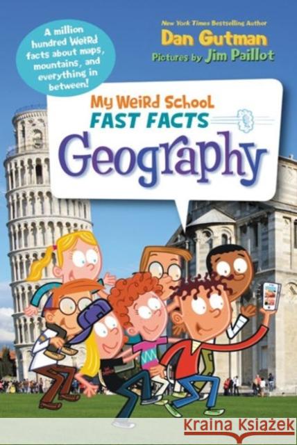 My Weird School Fast Facts: Geography Dan Gutman Jim Paillot 9780062306203 HarperCollins