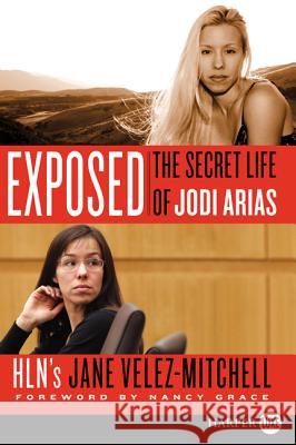 Exposed: The Secret Life of Jodi Arias Lisa Mitchell 9780062311818 Harperluxe