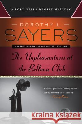 The Unpleasantness at the Bellona Club: A Lord Peter Wimsey Mystery Dorothy L. Sayers 9780062311917 Harper Paperbacks