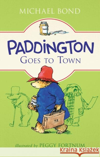 Paddington Goes to Town Michael Bond Peggy Fortnum 9780062312280 HarperCollins