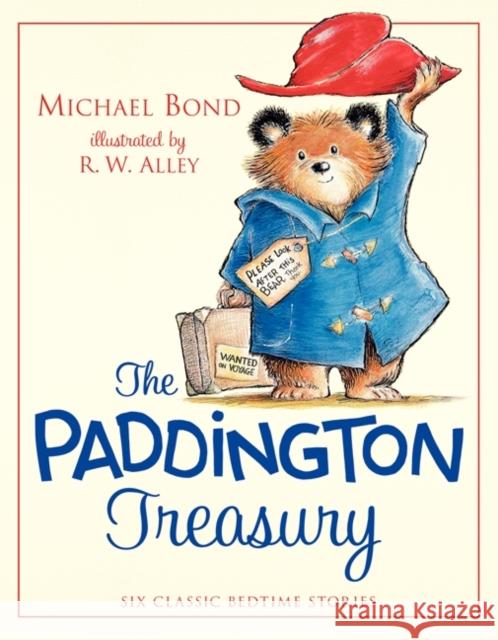 The Paddington Treasury: Six Classic Bedtime Stories Michael Bond R. W. Alley 9780062312426 HarperCollins