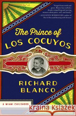 The Prince of Los Cocuyos: A Miami Childhood Blanco, Richard 9780062313775