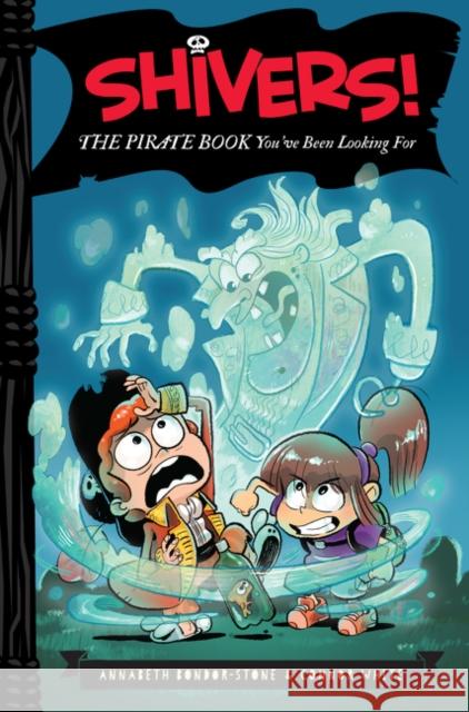 Shivers!: The Pirate Book You've Been Looking for Annabeth Bondor-Stone Anthony Holden Connor White 9780062313911