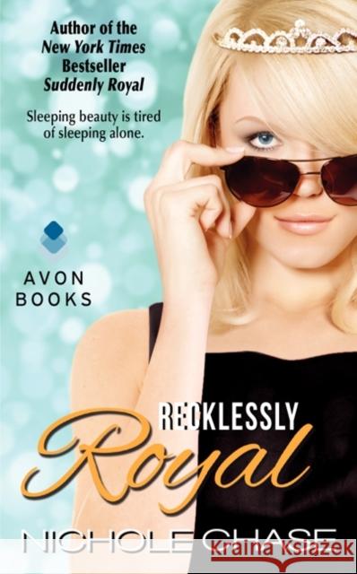 Recklessly Royal Nichole Chase 9780062317476 Avon Books
