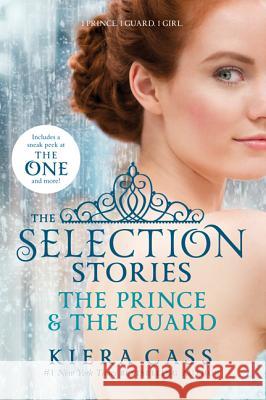 The Selection Stories: The Prince & the Guard Cass, Kiera 9780062318329