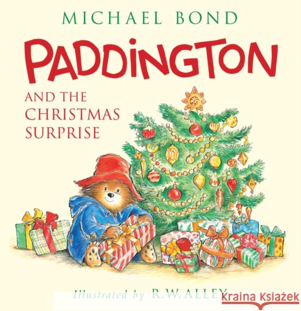 Paddington and the Christmas Surprise: A Christmas Holiday Book for Kids Bond, Michael 9780062318428 HarperCollins