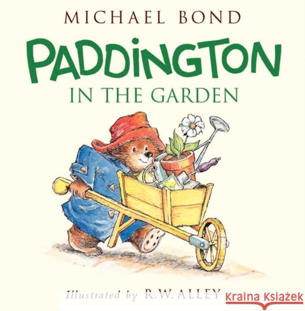 Paddington in the Garden Michael Bond R. W. Alley 9780062318442