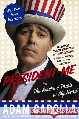 President Me: The America That's in My Head Adam Carolla 9780062320414 It Books