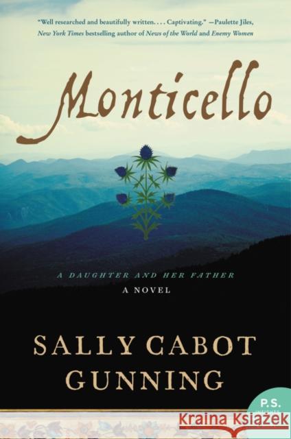 Monticello: A Daughter and Her Father; A Novel Sally Cabot Gunning 9780062320445 William Morrow & Company