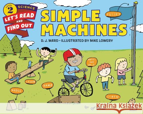 Simple Machines D. J. Ward Mike Lowery 9780062321473 HarperCollins