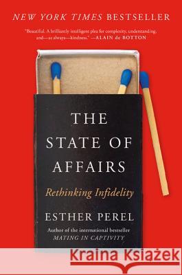The State of Affairs: Rethinking Infidelity Perel, Esther 9780062322593 Harper Paperbacks