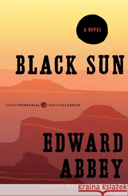 Black Sun Edward Abbey 9780062323743 Harper Perennial