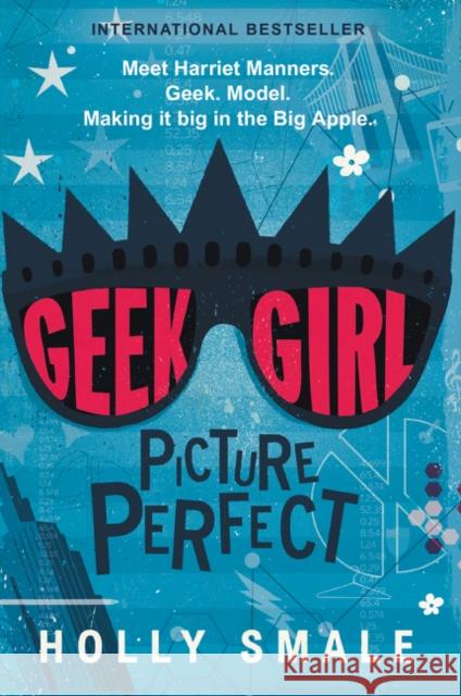 Geek Girl: Picture Perfect Holly Smale 9780062333643