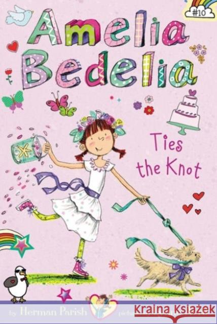 Amelia Bedelia Chapter Book #10: Amelia Bedelia Ties the Knot Herman Parish Lynne Avril 9780062334169 Greenwillow Books