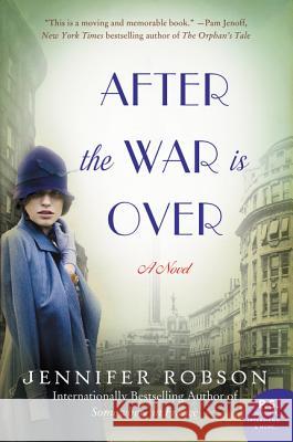 After the War Is Over Jennifer Robson 9780062334633 William Morrow & Company