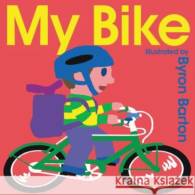 My Bike Board Book Byron Barton Byron Barton 9780062337016 Greenwillow Books