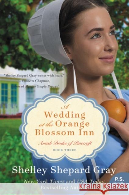A Wedding at the Orange Blossom Inn: Amish Brides of Pinecraft, Book Three Shelley Shepard Gray 9780062337740 Avon Inspire