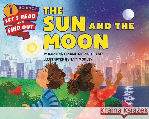 The Sun and the Moon Carolyn Cinami DeCristofano Taia Morley Taia Morley 9780062338037 HarperCollins