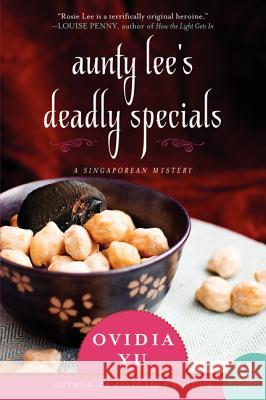 Aunty Lee's Deadly Specials: A Singaporean Mystery Ovidia Yu 9780062338327 William Morrow & Company