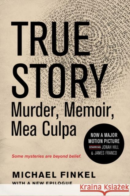 True Story Tie-In Edition: Murder, Memoir, Mea Culpa Finkel, Michael 9780062339270