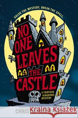 No One Leaves the Castle Christopher Healy 9780062341952