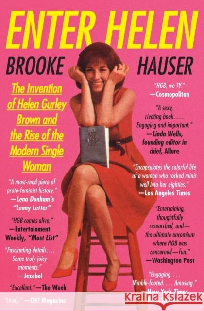 Enter Helen: The Invention of Helen Gurley Brown and the Rise of the Modern Single Woman  9780062342676 Harper