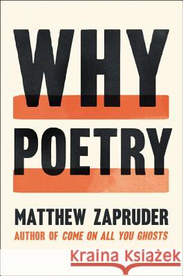 Why Poetry Matthew Zapruder 9780062343086 Ecco Press