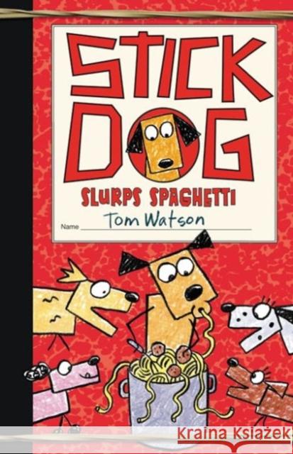 Stick Dog Slurps Spaghetti Tom Watson Ethan Long 9780062343222 HarperCollins Publishers Inc