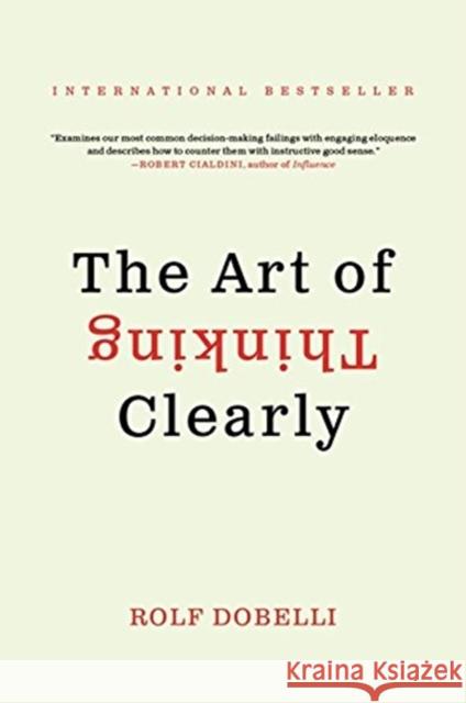 The Art of Thinking Clearly Rolf Dobelli 9780062343963 Harper