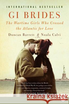 GI Brides: The Wartime Girls Who Crossed the Atlantic for Love Duncan Barrett Nuala Calvi 9780062344304 HarperLuxe