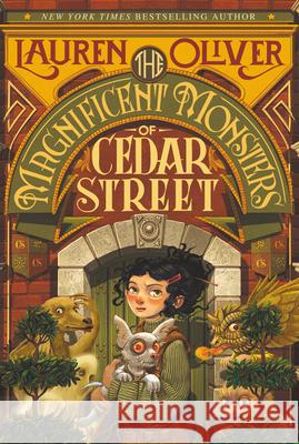 The Magnificent Monsters of Cedar Street Lauren Oliver 9780062345080 Quill Tree Books